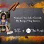 Organic YouTube Growth: My Recipe Vlog Secrets